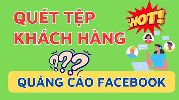 Hướng dẫn cách quét tệp khách hàng tiềm năng từ đối thủ mới nhất