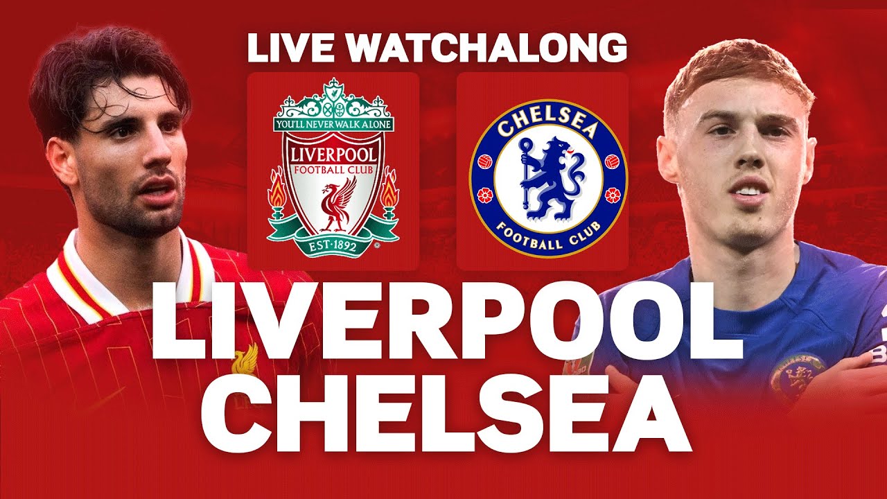 PREMIER LEAGUE LIVE WATCHALONG LIVERPOOL VS CHELSEA