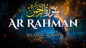 Surah Ar-Rahman سورة الرحمن Best Relaxing Voice  إن شاء الله Surah Rahman