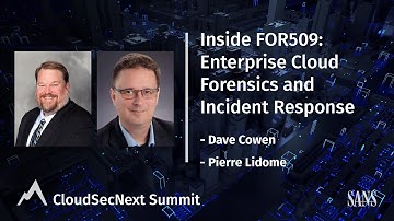 Inside FOR509: Enterprise Cloud Forensics and Incident Response with Dave Cowen & Pierre Lidome