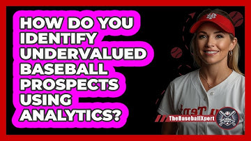 How Do You Identify Undervalued Baseball Prospects Using Analytics? - The Baseball Xpert
