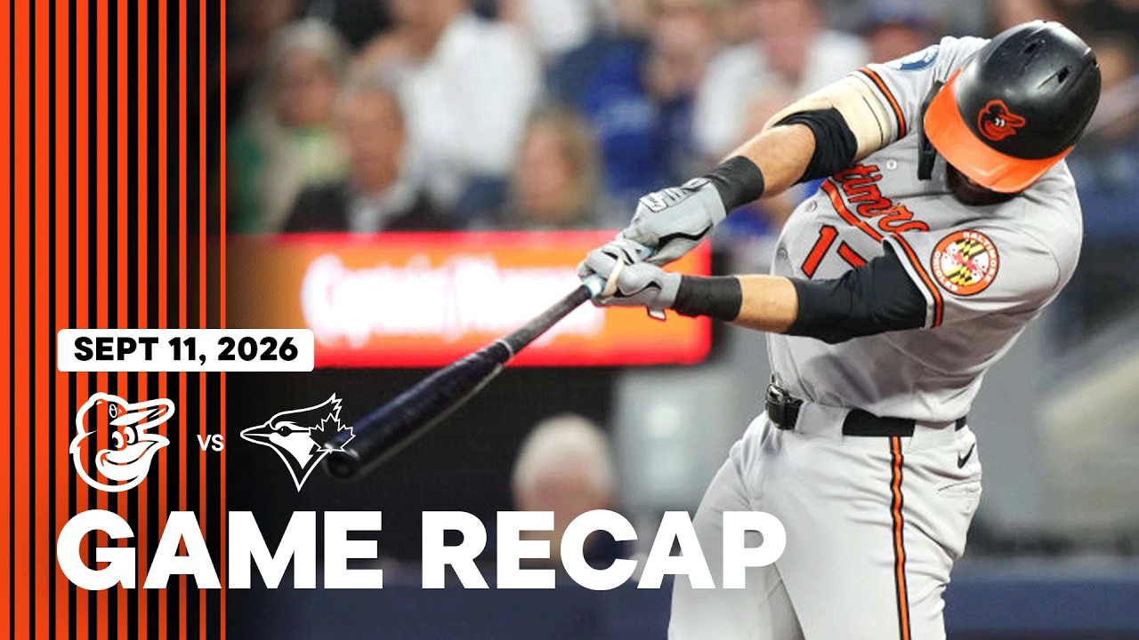 Orioles vs. Blue Jays Game Recap (9/11/26) | MLB Highlights | Baltimore Orioles