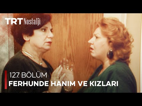 Ferhunde Hanım ve Kızları 127. Bölüm @NostaljiTRT