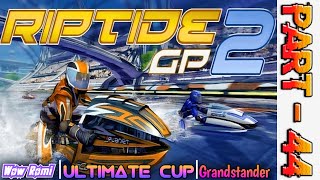 Grandstander, Part - 44 | Ultimate Cup | Riptide GP2