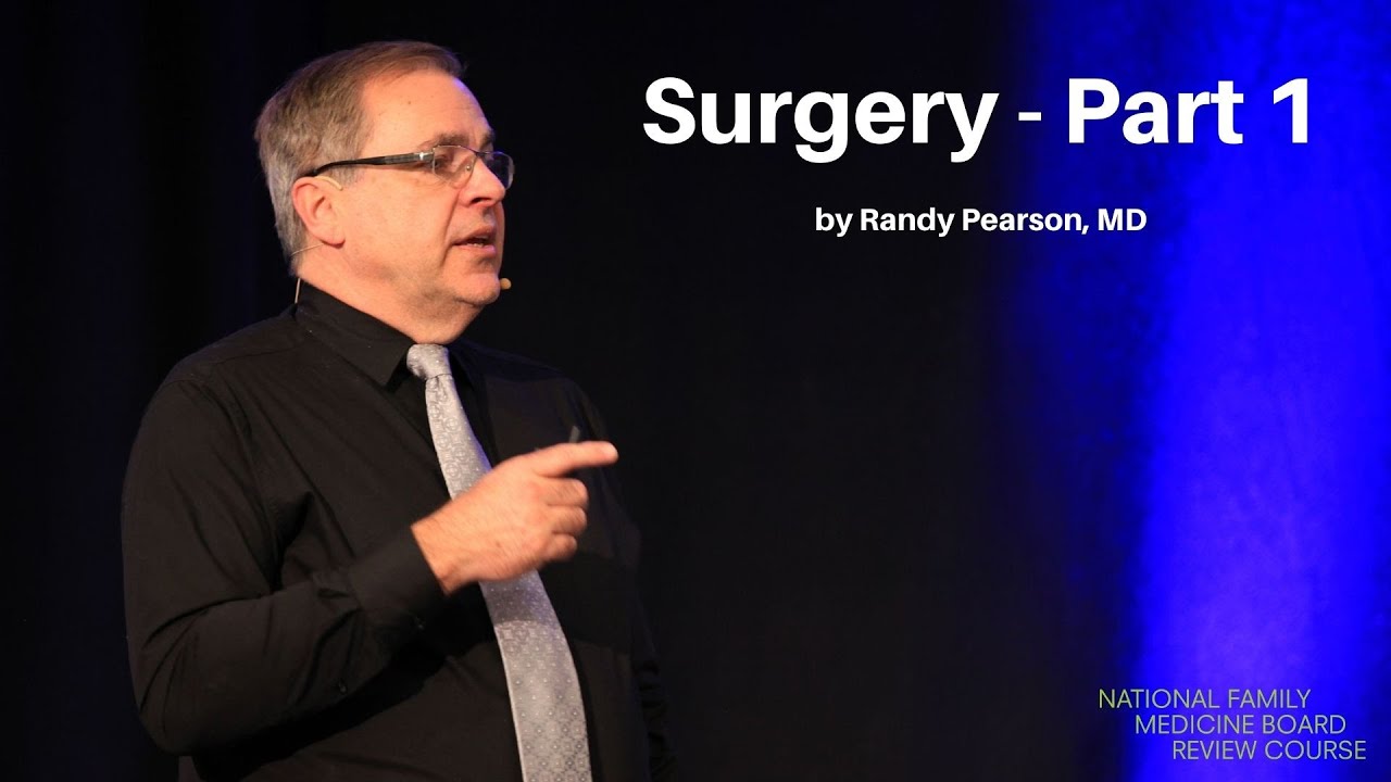 Surgery Part 1 The National Family Medicine Board Review Course