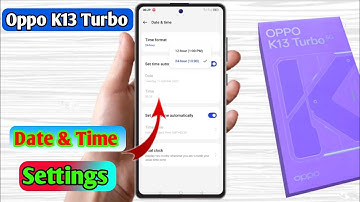how to set date and time in oppo k13 turbo | oppo k13 turbo me date and time set kaise kare
