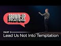 Grown-Up Prayers, Part 3: Lead Us Not Into Temptation // Andy Stanley