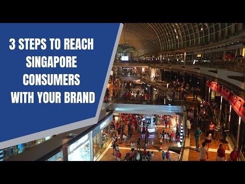 3 STEPS TO REACH SINGAPORE CONSUMERS WITH YOUR BRAND