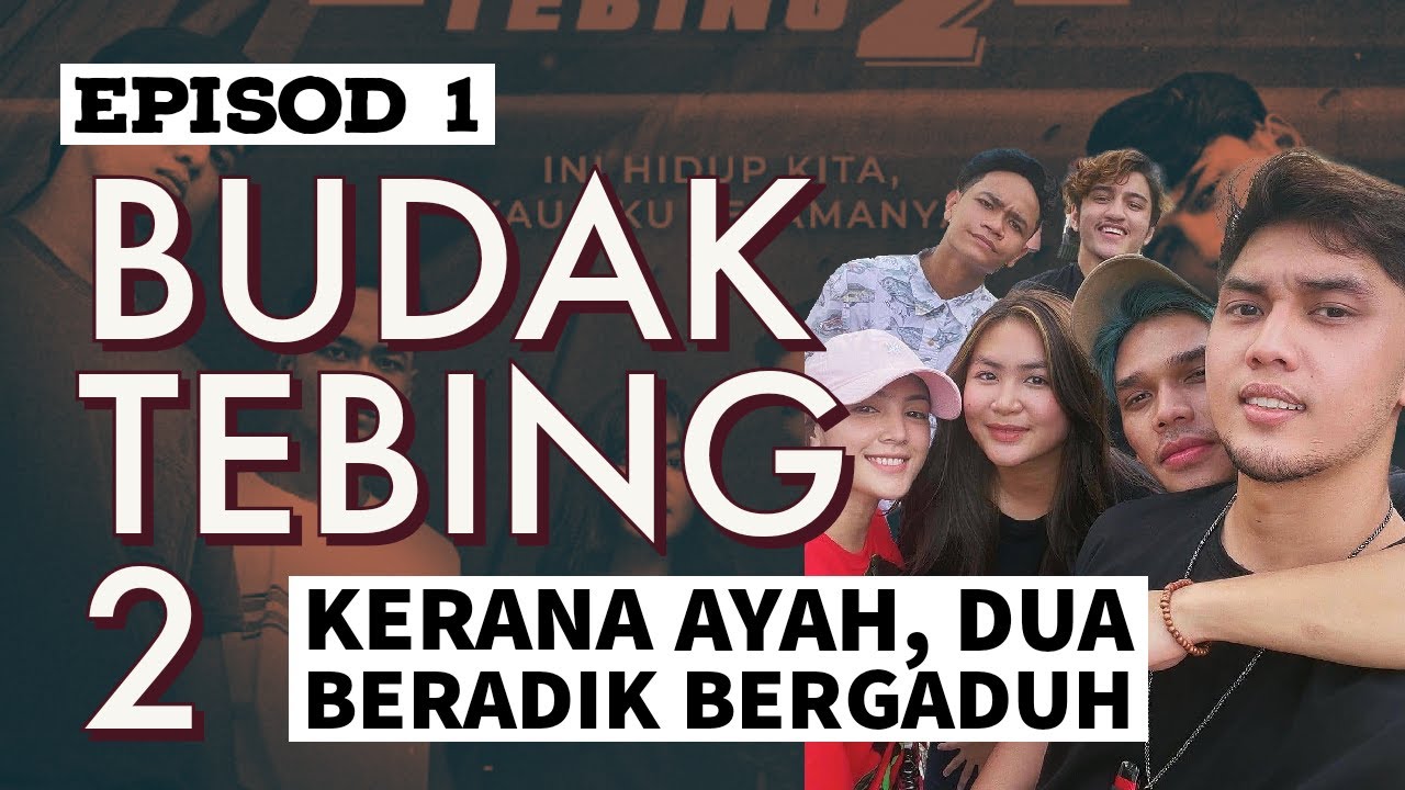 Budak Tebing 2 Episod 1 Kerana Ayah Dua Beradik Bergaduh Youtube