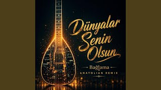 Dünyalar Senin Olsun | Bağlama (Anadolu Remix ) - RetroBaku AI