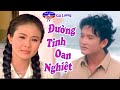 Cải Lương hay | Đường Tình Oan Nghiệt (Trọng Phúc, Thanh Ngân)