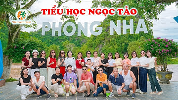 Trường Tiểu Học Ngọc Tảo - Phong Nha 2025 cùng Vietcomtravel