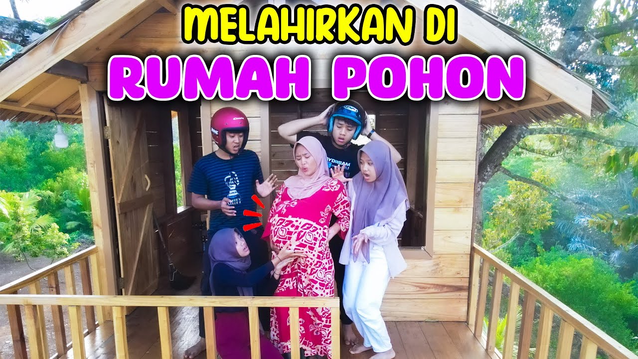 Drama || Membantu Ibu Hamil Melahirkan Di Rumah Pohon