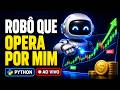Criei um Robô que Opera na Bolsa Sozinho — Veja ao Vivo Funcionando