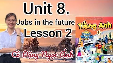 SGK Tiếng Anh lớp 9 i-learn smart world | Unit 8. Jobs in the future | Lesson 2 | Cô Đặng Ngọc Ánh