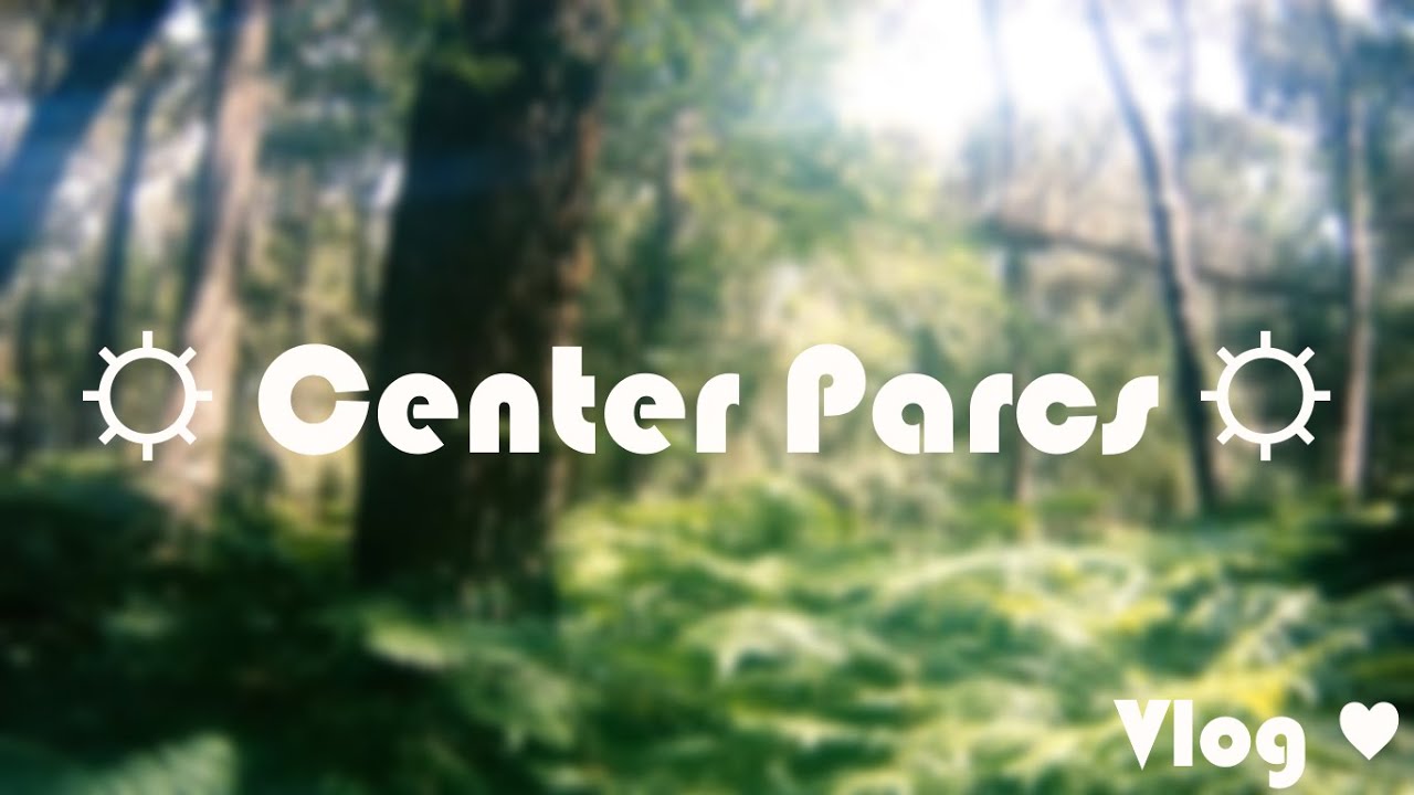 ☼ CENTER PARCS 2016 ☼ - Premier vlog à Center Parcs ♥