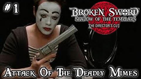 RLA : Broken Sword - SOTT #1 - Attack Of The Deadly Mimes