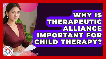 Why Is Therapeutic Alliance Important For Child Therapy? - Single Parent Support Hub
