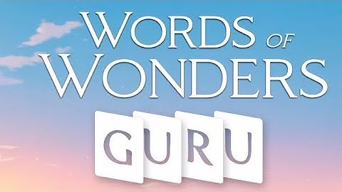 WORDS OF WONDERS GURU WOW GURU 121 122 123 124 125 126 127 128 129 130