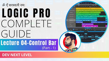 Logic Pro Tutorial - Lecture 04 - Control Bar (Part - 1) - Complete Music Production Series - Hindi