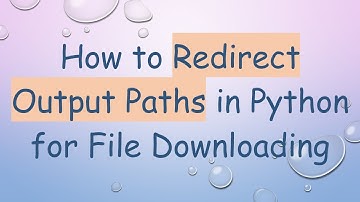 How to Redirect Output Paths in Python for File Downloading