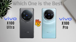 Vivo X100 ULTRA VS Vivo X100 PRO - Detailed Comparison