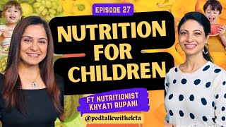 HEALTHY DIET & NUTRITION FOR KIDS | KHYATI RUPANI | EKTA KHOSLA | EP 27