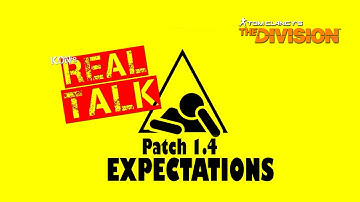 The Division - PATCH 1.4 EXPECTATIONS - REAL TALK 3