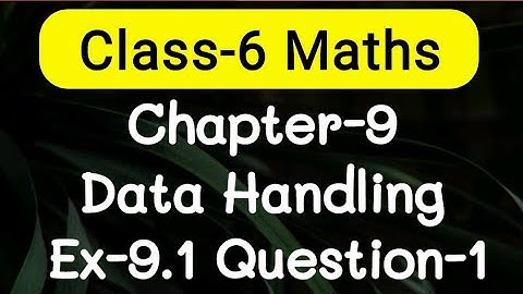 Exercise 9.1, Question number-1, Data Handling Chapter-9 | class-6 Ncert maths | cbse board