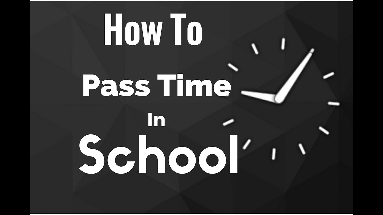 How To Pass Time In Scchool YouTube