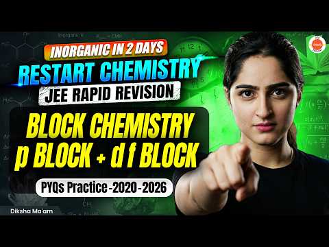 Block Chemistry (p-Block + d & f Block) | Restart Chemistry – JEE Rapid Revision | Diksha Ma’am