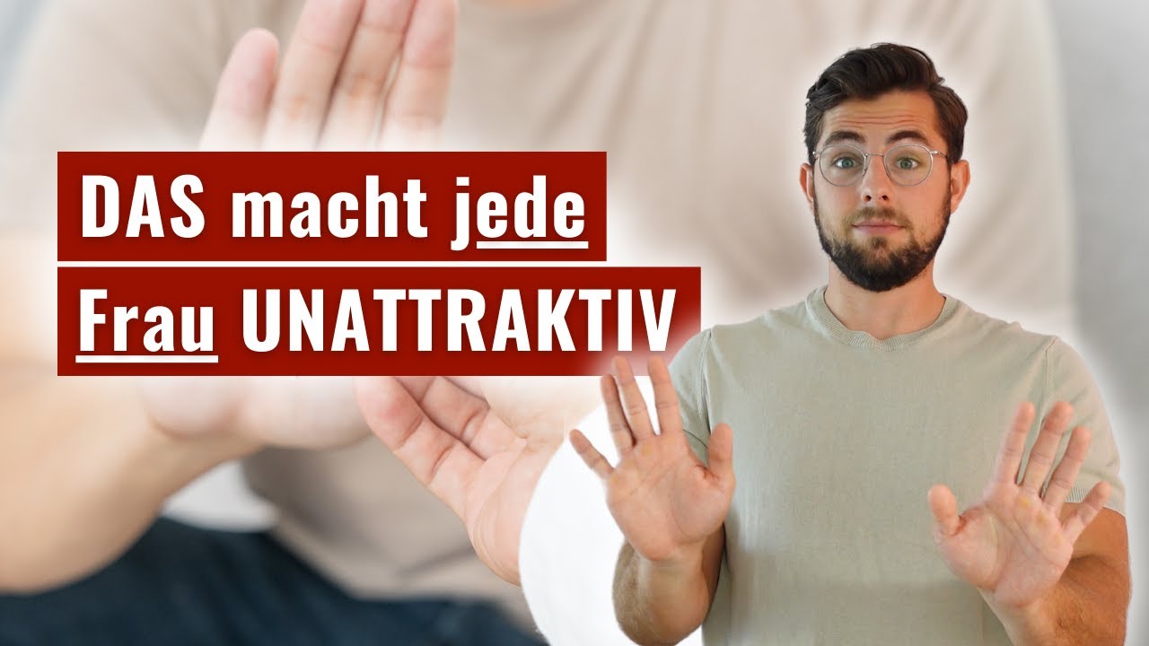 DAS ist die unattraktivste Eigenschaft bei Frauen!