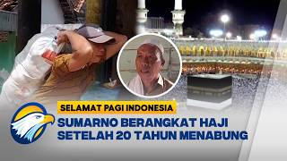 Sumarno, Kuli Panggul, Akhirnya Berangkat Haji Setelah 20 Tahun Menabung | Selamat Pagi Indonesia
