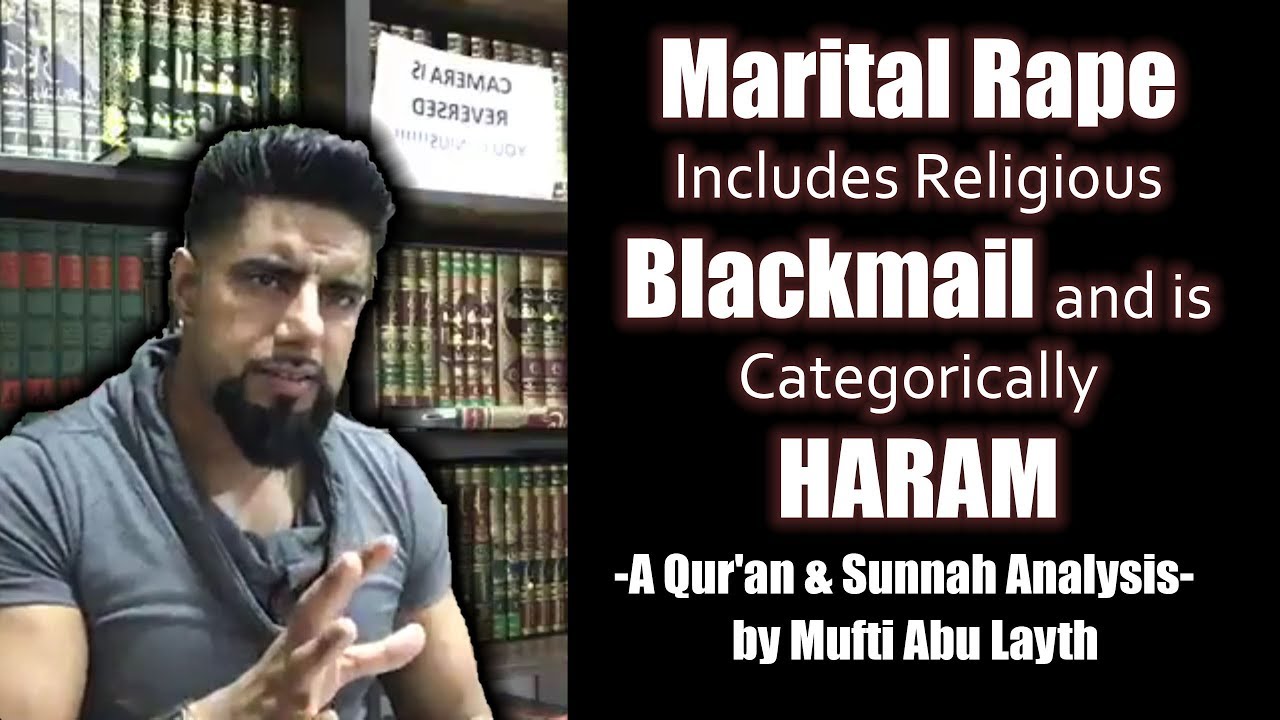 Marital Rape Is Categorically Haram: A Qur'an and Sunnah Analysis by Mufti Abu Layth