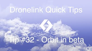 Dronelink Quick Tip #32 - Orbit in Beta