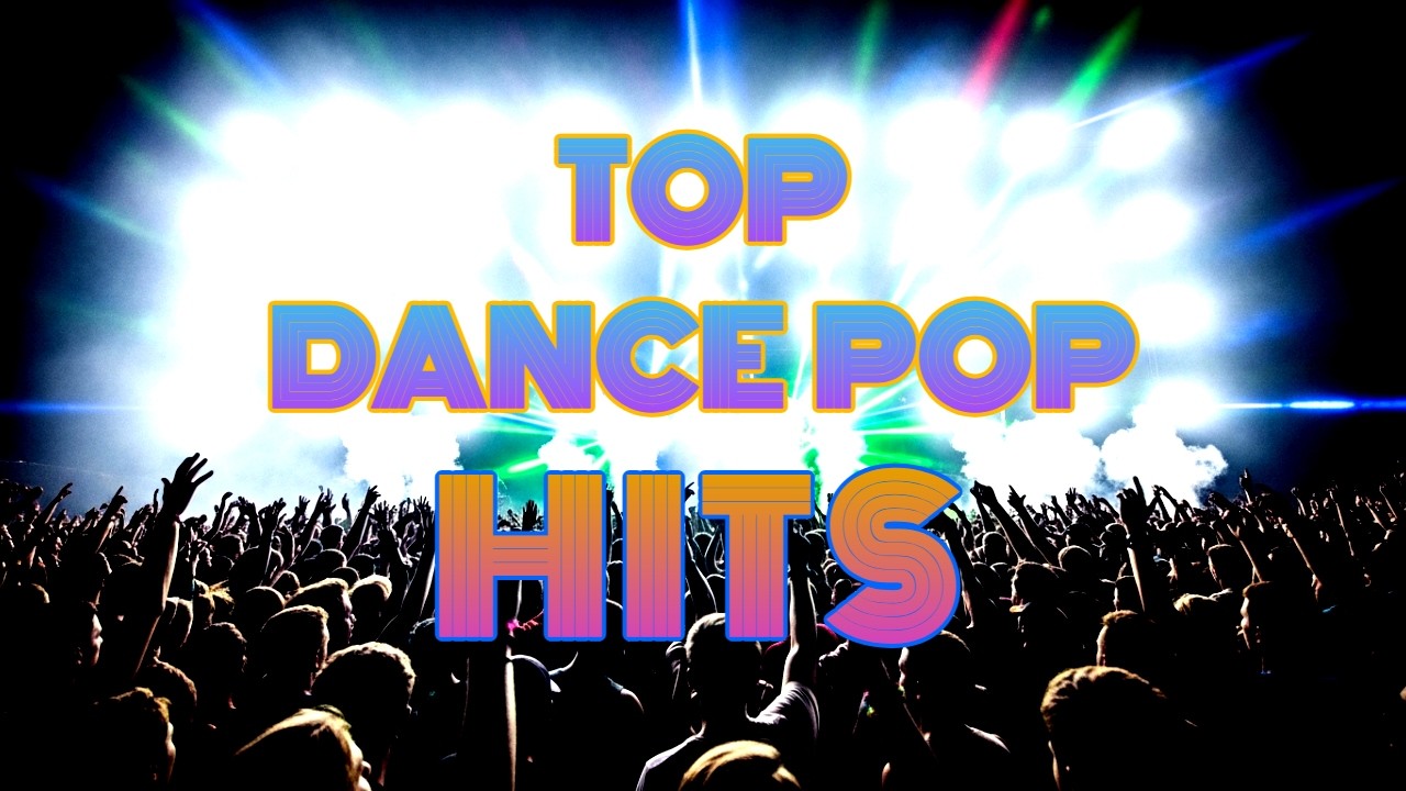 Top Dance Pop Hits of All Time 🔥 Ultimate High-Energy Anthems That Dominated the Charts