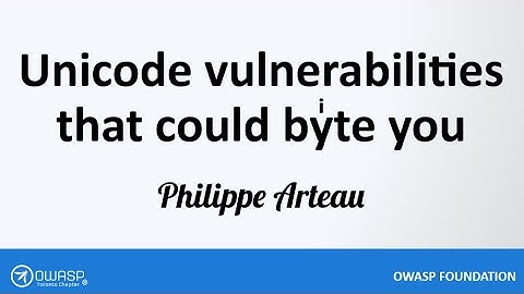 OWASP Toronto - February Event - Unicode vulnerabilities that could byͥte you
