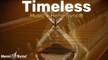 Timeless | Piano Music For Focus, Relaxation, Inner Peace with Hemi-Sync® Frequencies #binaural