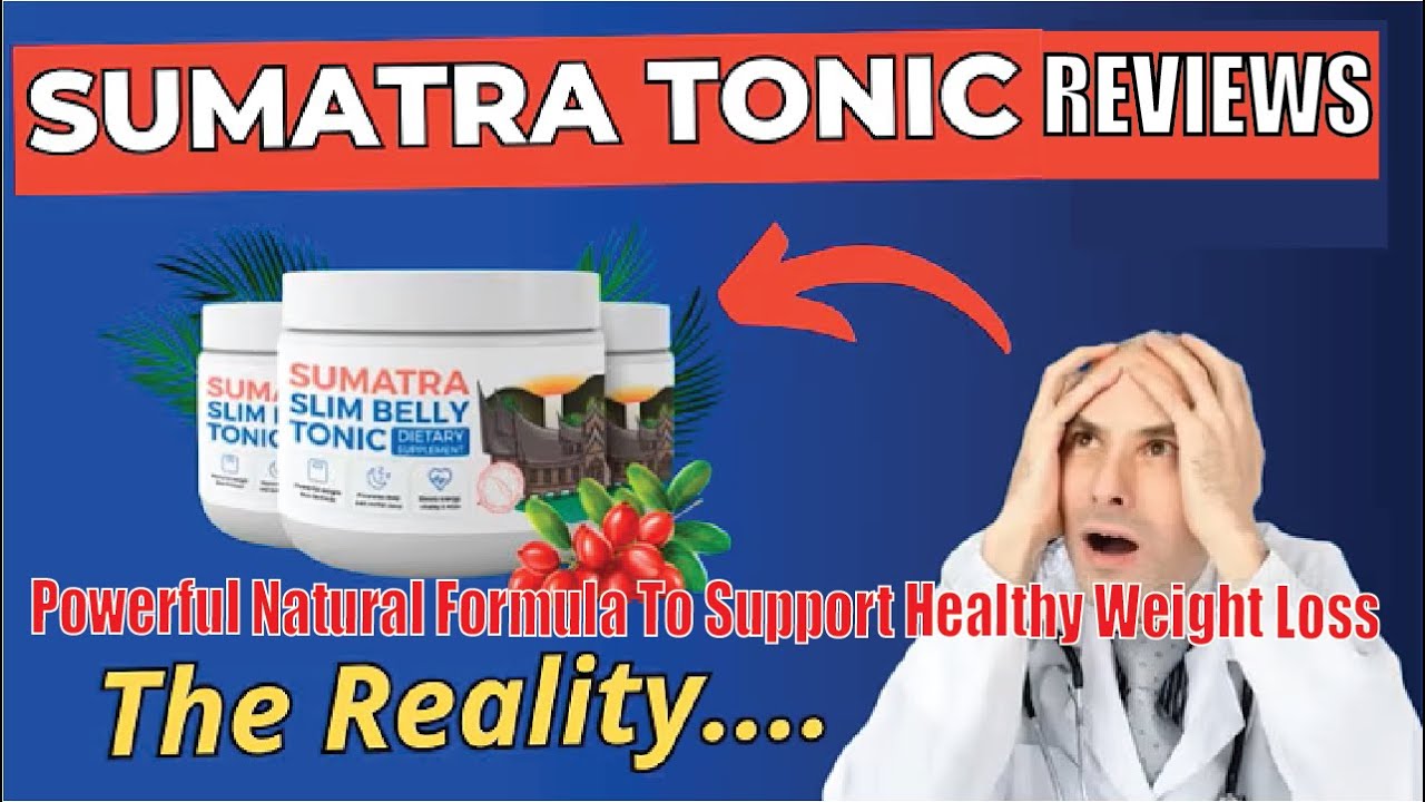 SUMATRA SLIM BELLY TONIC REVIEW – DISCOVER REAL INFORMATION ABOUT SUMATRA – SUMATRA   WEIGHT LOSS