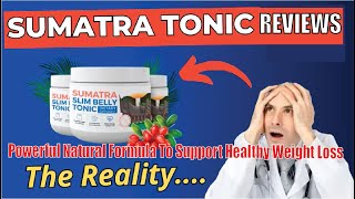SUMATRA SLIM BELLY TONIC REVIEW - DISCOVER REAL INFORMATION ABOUT SUMATRA - SUMATRA   WEIGHT LOSS