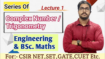 Lecture-1 Of Complex Number ll Trigonometry ll BSc & Engineering Mathematics l NET/SET, GATE