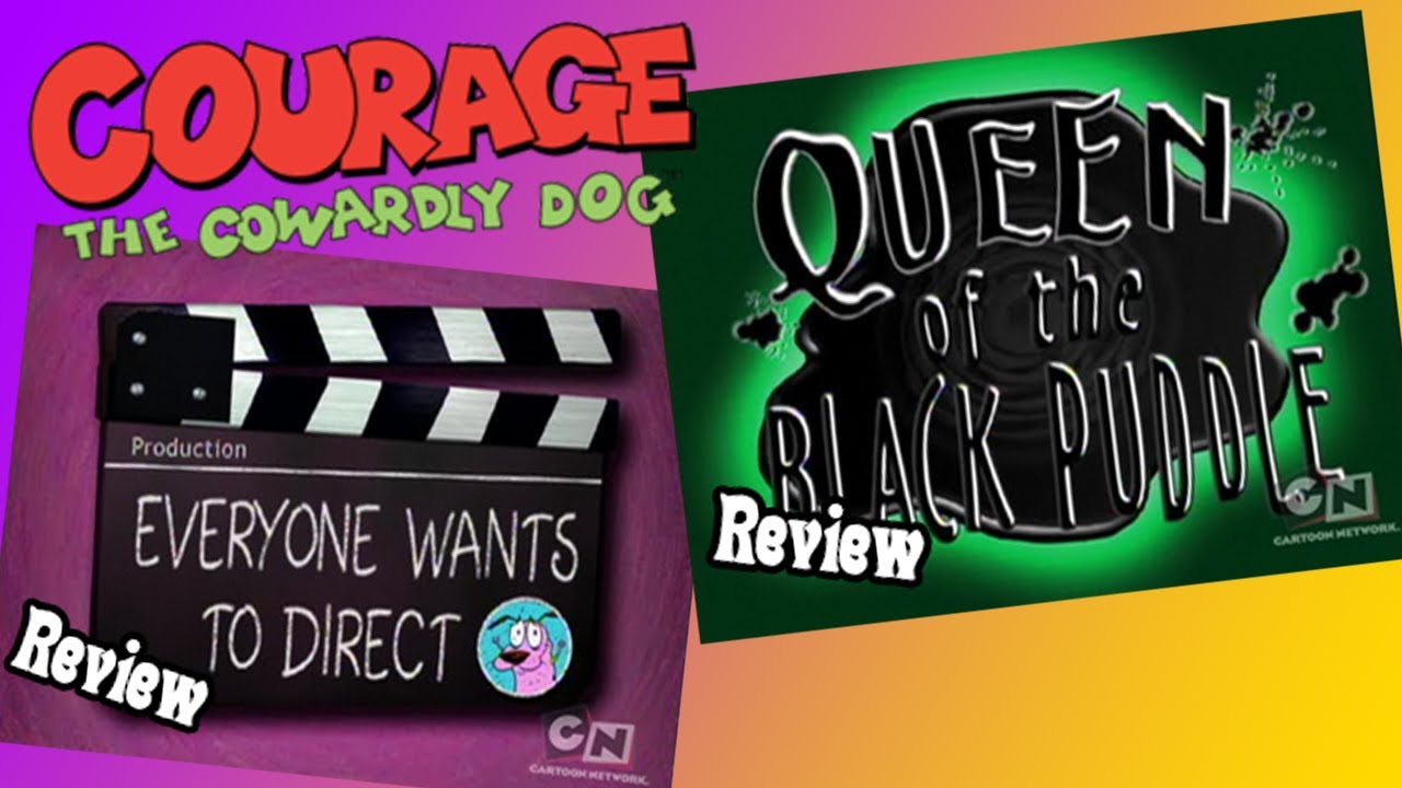 Queen of the Black Puddle/Everyone Wants to Direct | Courage The