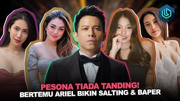 PESONA TIADA TANDING! Inilah Momen Artis Ketemu Ariel NOAH Bikin Wanita Pada Baper