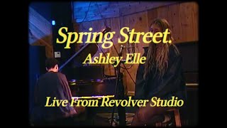 Ashley Elle - Spring Street (Live at Revolver Studio)