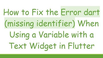 How to Fix the Error dart (missing identifier) When Using a Variable with a Text Widget in Flutter