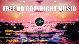 Bedroom - The Inner Pattern (Free No Copyright Music)