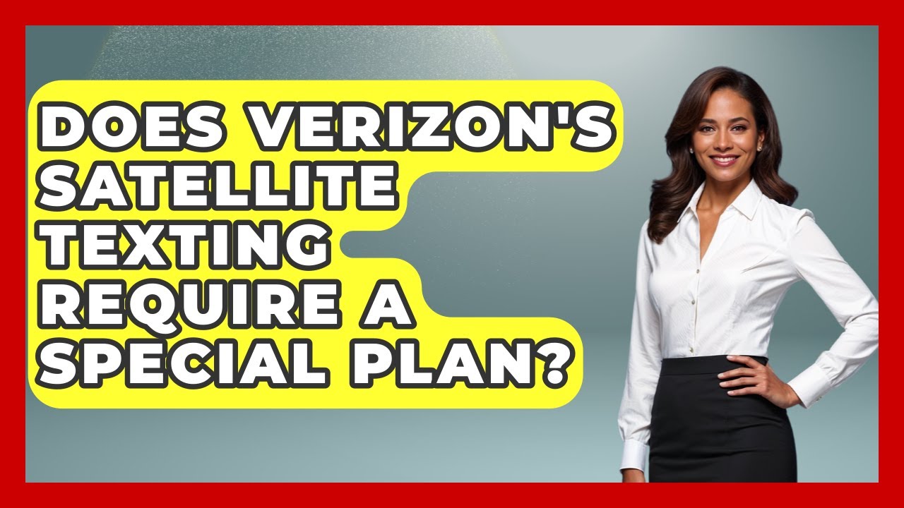 Does Verizon s Satellite Texting Require A Special Plan Customer does-verizon-s-satellite-texting-require-a-special-plan-customer