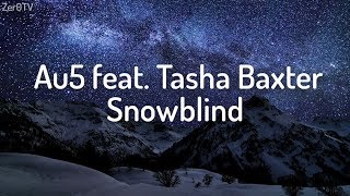 Au5 - Snowblind (feat. Tasha Baxter) // lyrics