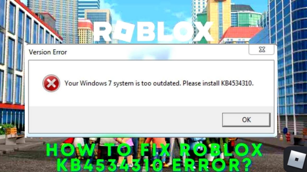 How to Fix Roblox Error KB4534310 - Your Windows 7/10 System is Too  Outdated. Please install KB4534310 (Version Error)