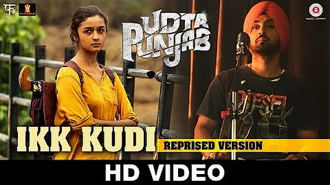 Ikk Kudi (Reprised Version) Udta Punjab | Diljit Dosanjh | Alia Bhatt | Amit Trivedi | Soulful Songs